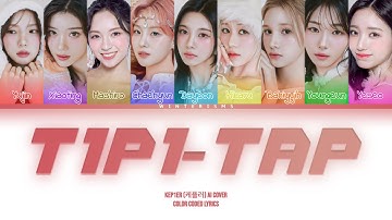 [AI COVER] How Would Kep1er OT9 sing "TIPI-TAP" | Color Coded Lyrics