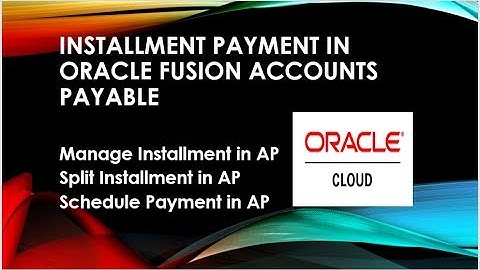 How to create  AP invoice and payment in installment in Oracle Fusion|Cloud|