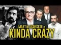 Martin Scorsese is Kinda Crazy