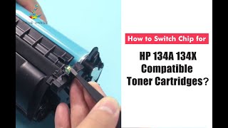 How to switch chip for HP 134A 134X compatible toner cartridges