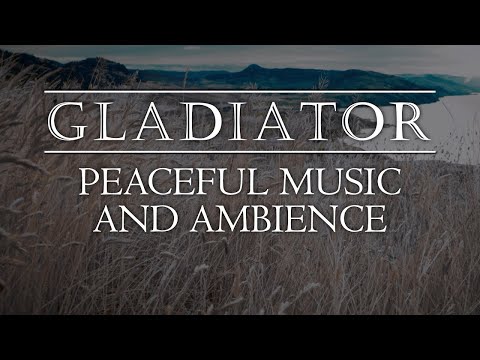 Gladiator | Tranquil Ambient Soundscape With Iconic Music From The Epic Film