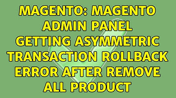 Magento: Magento admin panel getting Asymmetric transaction rollback error after remove all product