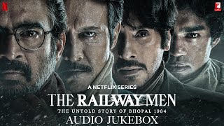 The Railway Men Audio Jukebox | A Netflix Series | Sam Slater | Sanchit & Ankit Balhara | Kausar M by YRF 79,613 views 6 months ago 42 minutes