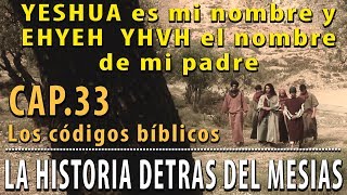 YESHUA es mi nombre y EHYEH YHVH El nombre de mi padre CAP 33 La Historia detrás del Mesías