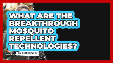 What Are The Breakthrough Mosquito Repellent Technologies? - Insects and Invaders