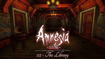STROLLING THROUGH THE LIBRARY - Amnesia: Justine (Part 2)