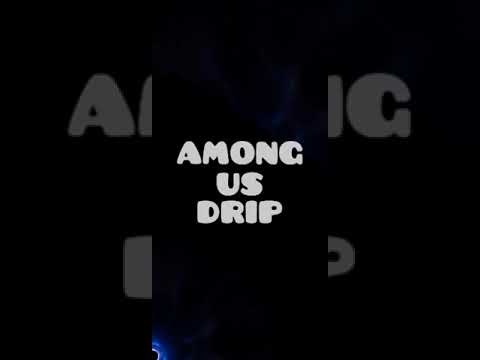 Among Us Drip 1 Hour