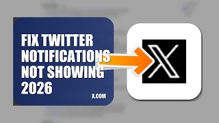 How To Fix Twitter Notifications Not Showing 2026