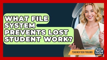 What File System Prevents Lost Student Work? - Teacher Tech Toolbox