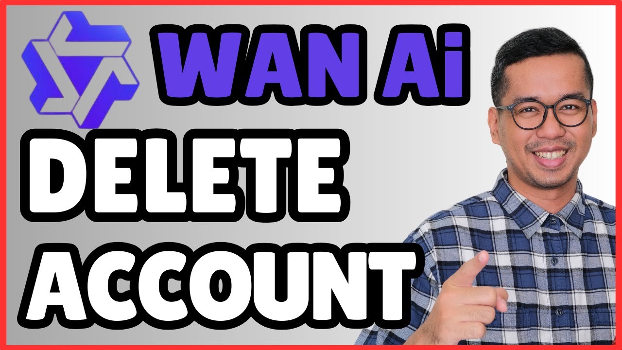 How to Delete Your Wan AI Account​ | Full Guide 2025