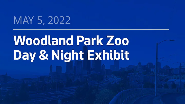 Woodland Park Zoo – Day & Night Exhibit | May 5, 2022