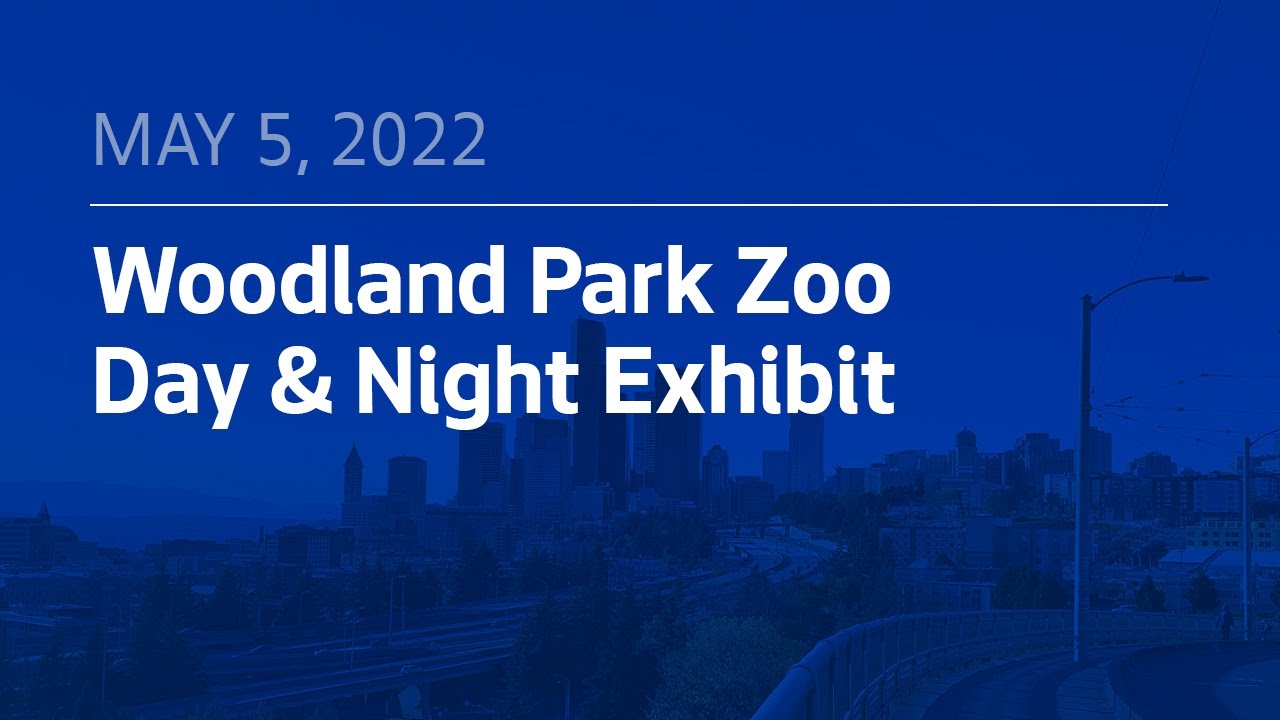 Woodland Park Zoo – Day & Night Exhibit | May 5, 2022