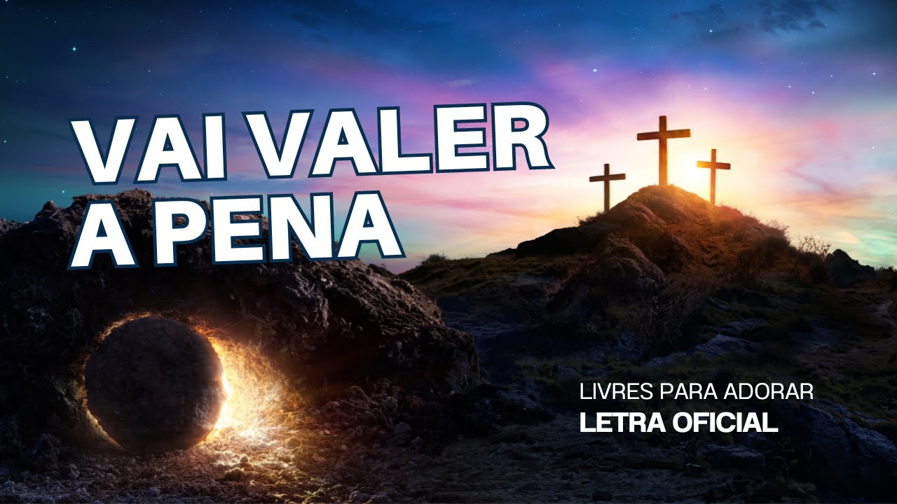 Vai Valer a Pena - Livres Para Adorar (Letra) | Juliano Son | Louvor ...