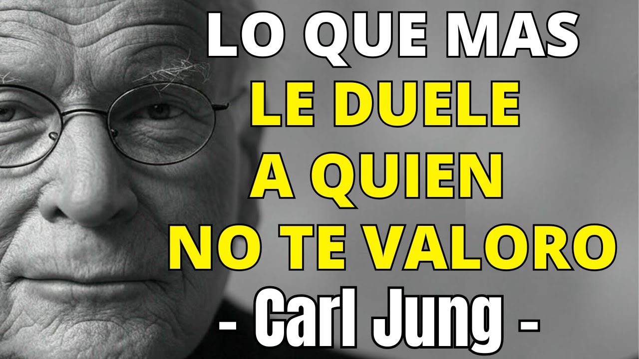 AJA ASÍ CON QUIEN NO TE VALORÓ | CARL JUNG PSICOLOGIA