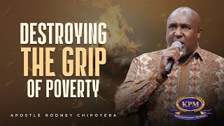 DESTROYING THE GRIP OF POVERTY  -  APOSTLE RODNEY CHIPOYERA