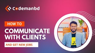 How To Communicate With Clients And Get New Jobs - By Minhazul Asif
