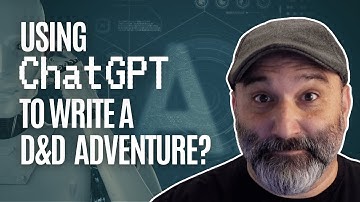 Using ChatGPT to Write a D&D Adventure