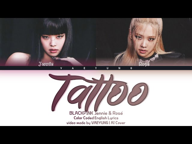 (Loreen AI Cover) BLACKPINK Jennie x Rosé TATTOO English Lyrics class=