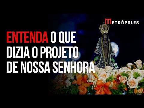 O que diz o PL sobre Nossa Senhora Aparecida que foi arquivado pela Câmara