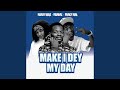 Make I Day My Day Feat Mahraz Number 1 Make I Day My Day Feat Mahraz Number 1