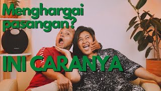 Menghargai pasangan, menghindari keributan.