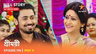 Full Story Sreemoyee Episode 790 Part A