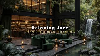 Relaxing Jazz At Elegant Coffee Shop For Focus & Relax | Warm Cafe Jazz With Tranquil Waterfall V...