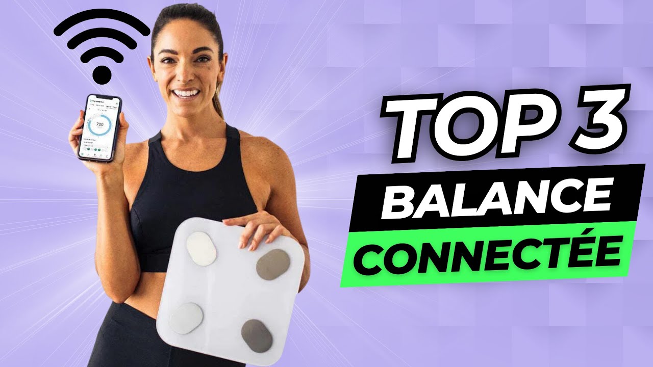 TOP 3 : Meilleure Balance Connectée 2023 | Comparatif
