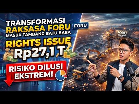 Transformasi Raksasa FORU: Rights Issue Rp27,1 T, Masuk Tambang Batu Bara & Risiko Dilusi Ekstrem!