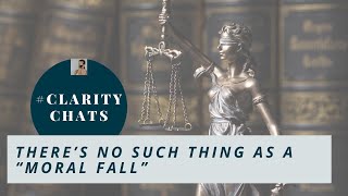 #claritychats | There’s No Such Thing as a “Moral Fall”