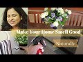 Top 6 TIPS To Make Your Home Smell Good Naturally Without An Oil Diffuser | Chemicals & Toxins Free