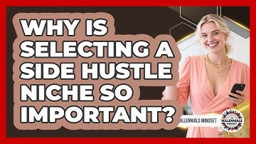 Why Is Selecting A Side Hustle Niche So Important? - The Millennials Mindset