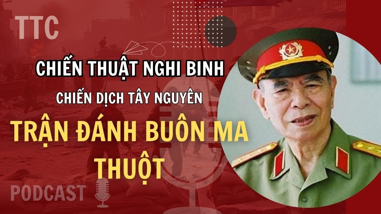 CHIẾN THUẬT NGHỊ BINH: Buôn Ma Thuột Được Chọn Làm 
