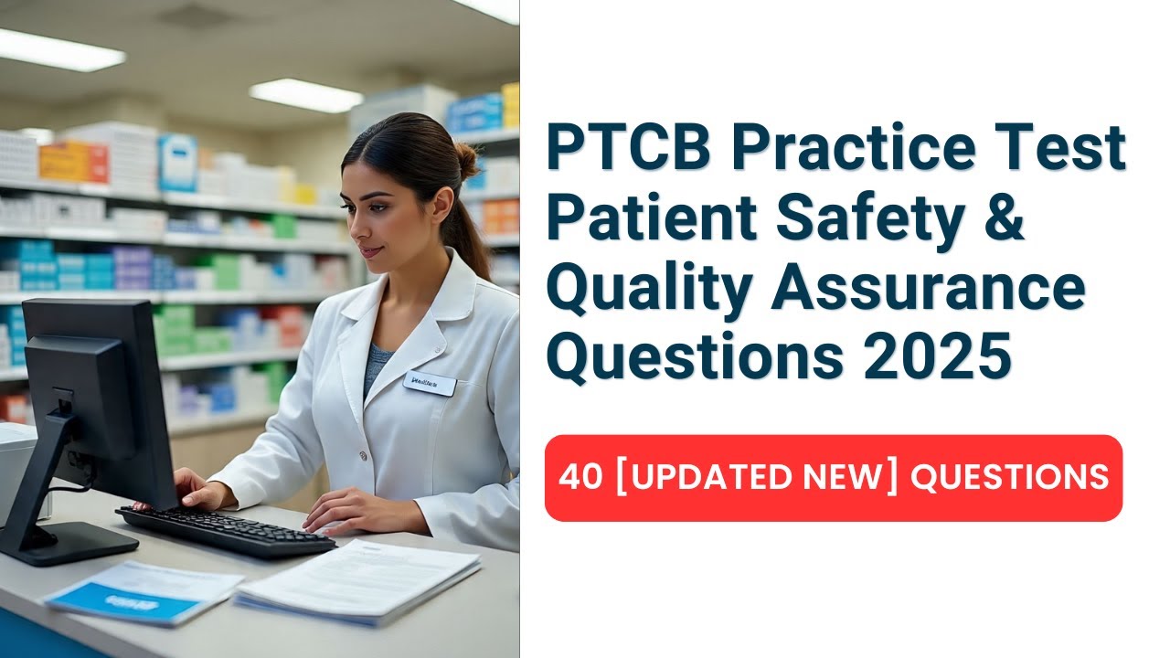 PTCB Practice Test 2025 – Patient Safety & Quality Assurance Questions [Updated NEW]