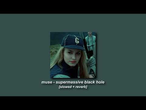 Muse Supermassive Black Hole Slowed Reverb