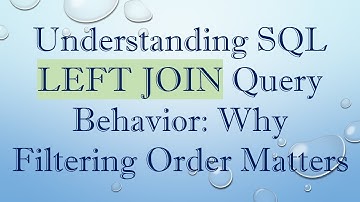 Understanding SQL LEFT JOIN Query Behavior: Why Filtering Order Matters