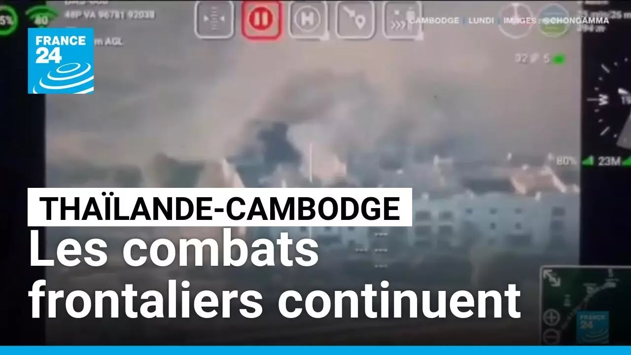 Thaïlande - Cambodge : les combats frontaliers continuent, des milliers de déplacés • FRANCE 24