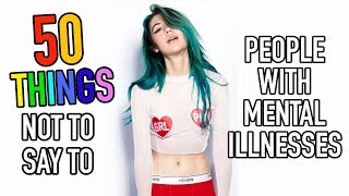 50 Things Not to Say to People with Mental Illness