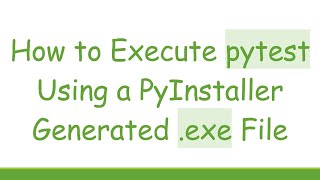 How to Execute pytest Using a PyInstaller Generated .exe File