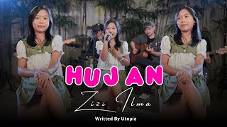 HUJAN - UTOPIA ( COVER BY ZIZI ILMA )