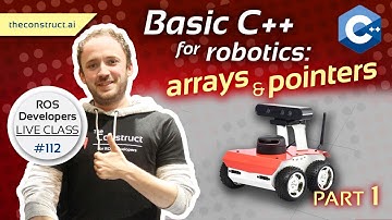 Basic C++ for robotics: Arrays and Pointers, Part 1 | ROS Developers Live Class # 112