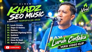 KHAFIDZ VIRAL !! LURUH CINTAKU - SIAPA DI HATIMU - MUTIARA || FULL ALBUM DANGDUT 2026