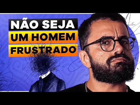 COMO NÃO SER UM HOMEM FRUSTRADO | CONVERSAS DIFÍCEIS 083