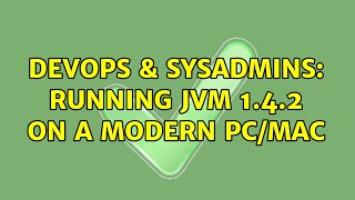 DevOps & SysAdmins: Running JVM 1.4.2 on a modern PC/Mac