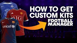 How to Add Custom Kits to YOUR Football Manager Save