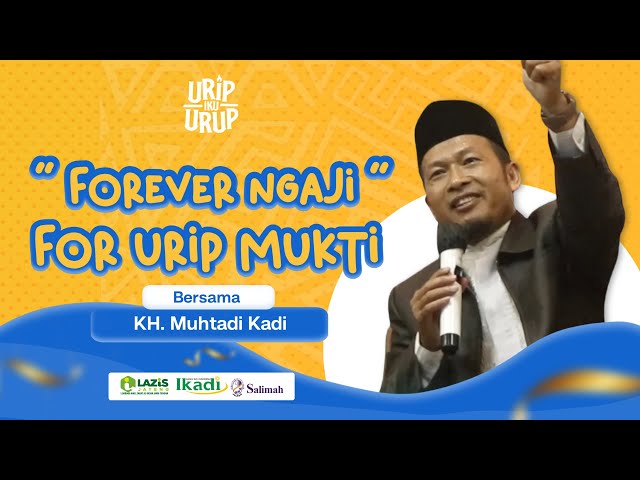 Forever Ngaji for Urip Mukti | Ust. Muhtadi Kadi class=