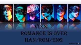 Video thumbnail of "VIXX - Romance Is Over (Han/Rom/Eng) Lyrics"