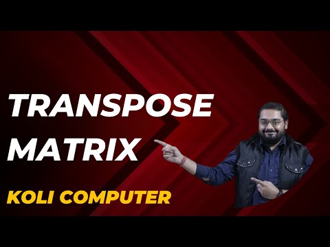 Transpose Matrix | ISC Computer Science Class 12 | Koli Computer