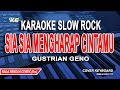 Gustrian Geno - Sia Sia Mengharap Cintamu (KARAOKE SLOW ROCK) Nada rendah wanita