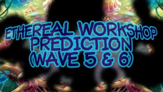 Ethereal Workshop Prediction (Wave 5 & 6)
